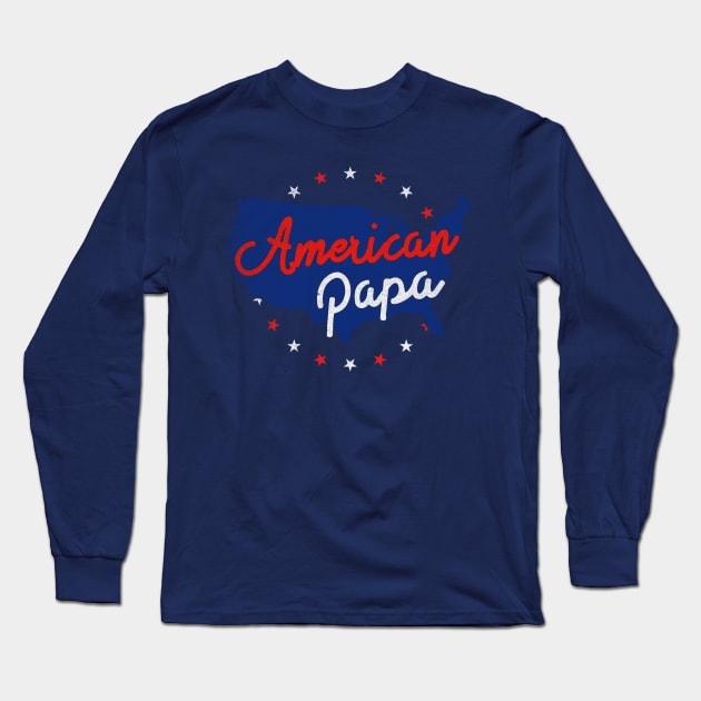 American Papa | 4th Of July For American Dad Long Sleeve T-Shirt by POD Anytime